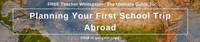 Planning Your First School Trip Abroad